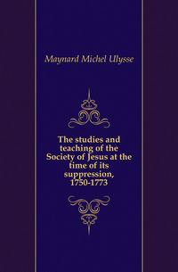 The studies and teaching of the Society of Jesus at the time of its suppression, 1750-1773