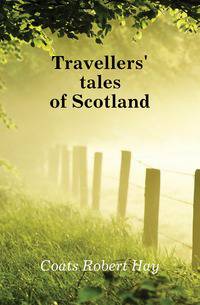 Travellers' tales of Scotland