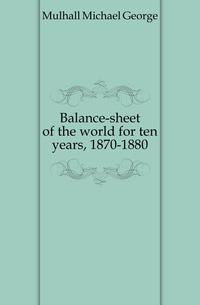 Balance-sheet of the world for ten years, 1870-1880