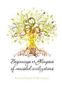 Beginnings or Glimpses of vanished civilizations