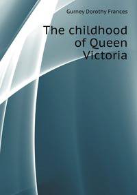 The childhood of Queen Victoria