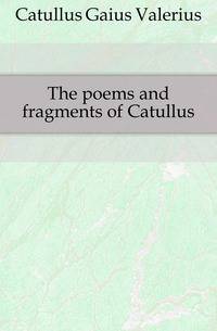The poems and fragments of Catullus