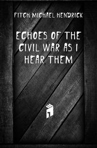 Echoes of the civil war as I hear them