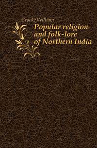 Popular religion and folk-lore of Northern India