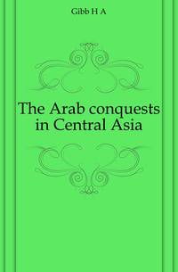 The Arab conquests in Central Asia