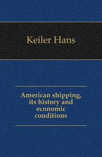 American shipping, its history and economic conditions