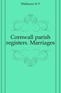 Cornwall parish registers. Marriages