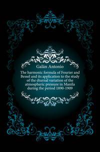The harmonic formula of Fourier and Bessel and its application to the study of the diurnal variation of the atmospheric pressure in Manila during the period 1890-1909