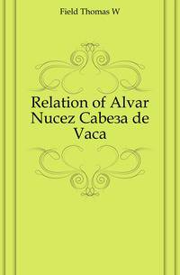 Relation of Alvar Nunyez Cabeca de Vaca