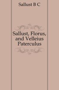 Sallust, Florus, and Velleius Paterculus