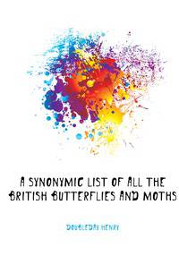 A synonymic list of all the British butterflies and moths