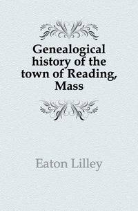Genealogical history of the town of Reading, Mass.