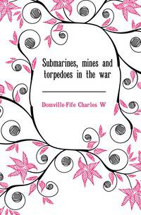 Submarines, mines and torpedoes in the war