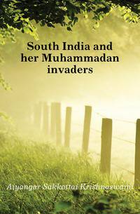 South India and her Muhammadan invaders