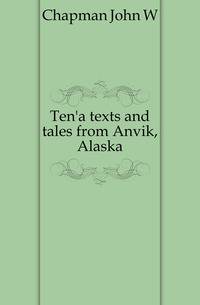 Ten'a texts and tales from Anvik, Alaska