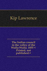 The Indian council in the valley of the Walla-Walla. 1855 <Printed, not published.>