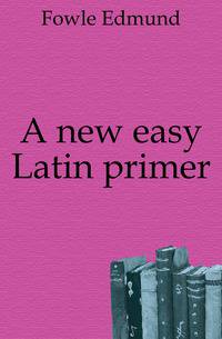 A new easy Latin primer