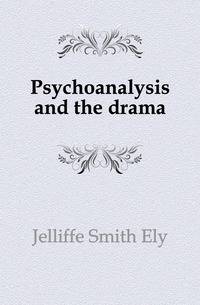 Psychoanalysis and the drama