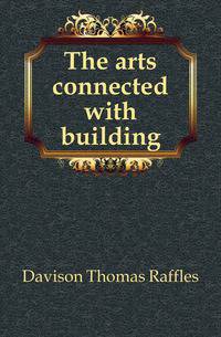 The arts connected with building