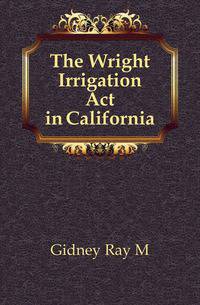 The Wright Irrigation Act in California