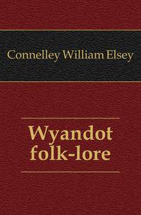 Wyandot folk-lore