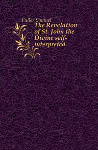 The Revelation of St. John the Divine self-interpreted