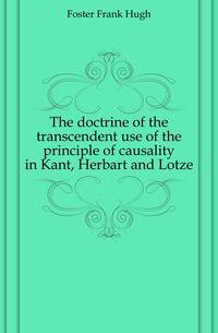 The doctrine of the transcendent use of the principle of causality in Kant, Herbart and Lotze