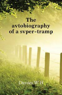 The avtobiography of a svper-tramp