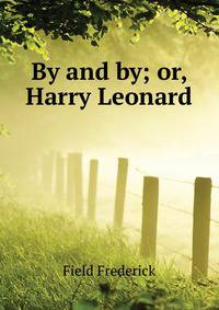 "By and by;" or, Harry Leonard