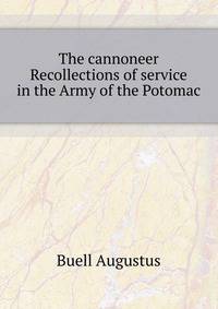 "The cannoneer." Recollections of service in the Army of the Potomac