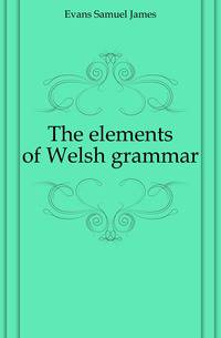 The elements of Welsh grammar