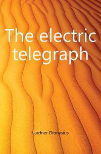 The electric telegraph