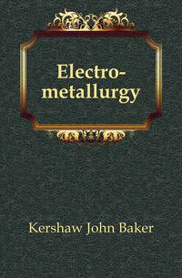 Electro-metallurgy