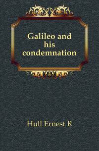 Galileo and his condemnation