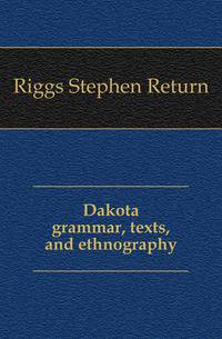Dakota grammar, texts, and ethnography