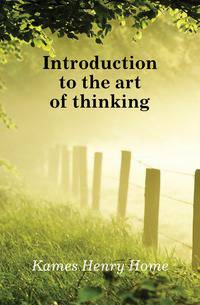 Introduction to the art of thinking