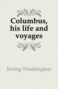 Columbus, his life and voyages