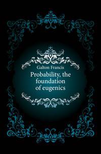 Probability, the foundation of eugenics