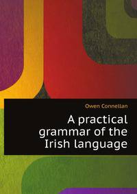 A practical grammar of the Irish language