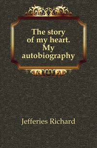 The story of my heart. My autobiography
