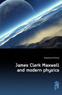 James Clerk Maxwell and modern physics