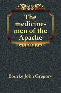 The medicine-men of the Apache