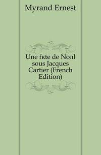 Une fete de Noel sous Jacques Cartier (French Edition)