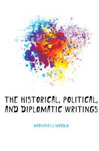 The historical, political, and diplomatic writings