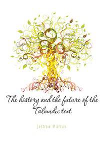 The history and the future of the Talmudic text