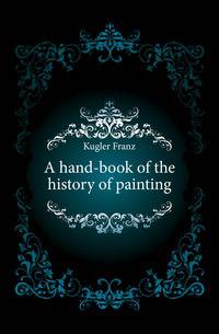 A hand-book of the history of painting