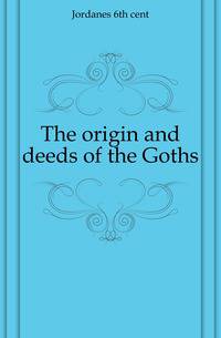 The origin and deeds of the Goths