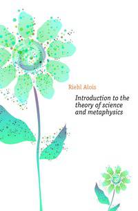 Introduction to the theory of science and metaphysics