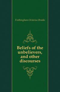 Beliefs of the unbelievers, and other discourses
