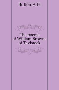 The poems of William Browne of Tavistock